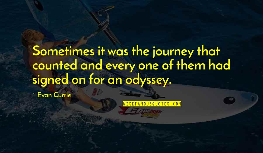 Evan Quotes By Evan Currie: Sometimes it was the journey that counted and