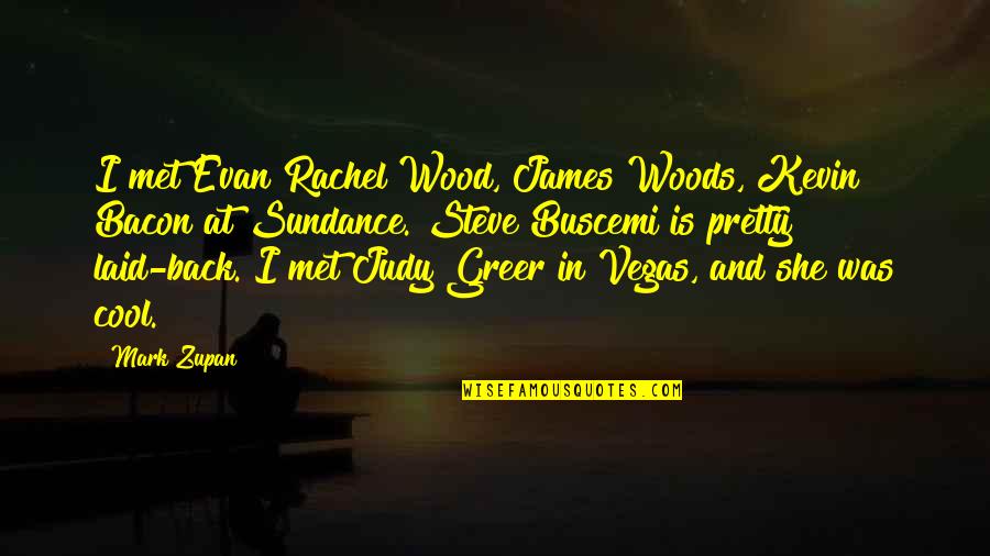 Evan Rachel Wood Quotes By Mark Zupan: I met Evan Rachel Wood, James Woods, Kevin