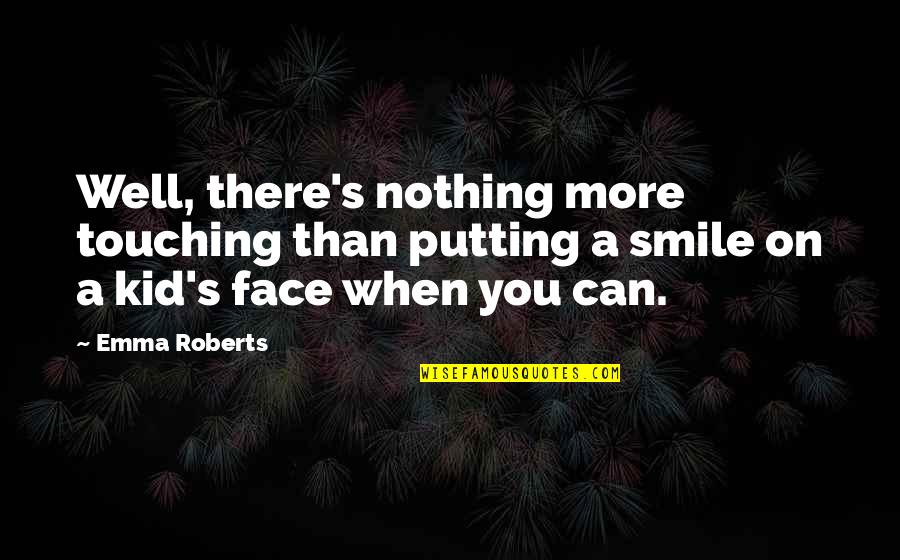 Evander Holyfield Quote Quotes By Emma Roberts: Well, there's nothing more touching than putting a Evander Holyfield Quote Quotes By Emma Roberts: Well, there's nothing more touching than putting a