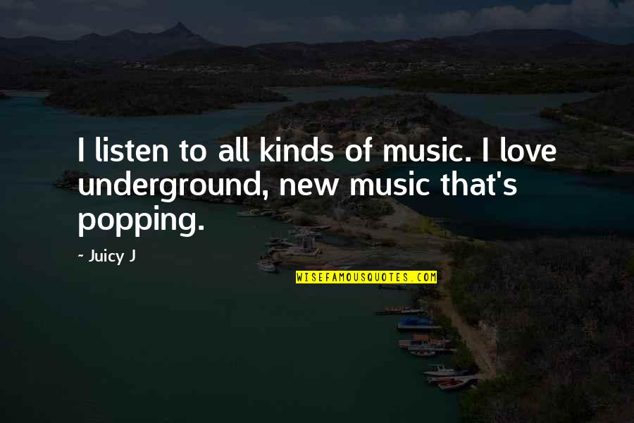 Evanescence Funny Quotes By Juicy J: I listen to all kinds of music. I