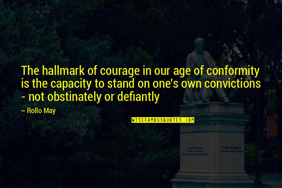 Evanescence Picture Quotes By Rollo May: The hallmark of courage in our age of
