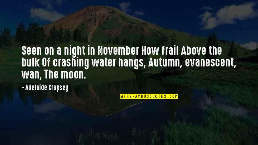 Evanescent Quotes By Adelaide Crapsey: Seen on a night in November How frail Evanescent Quotes By Adelaide Crapsey: Seen on a night in November How frail