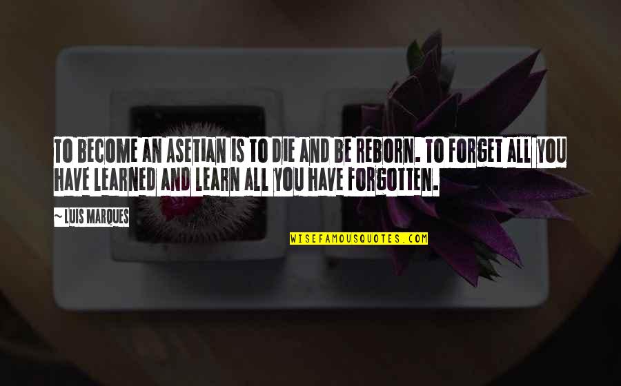 Evanescente Definicion Quotes By Luis Marques: To become an Asetian is to die and