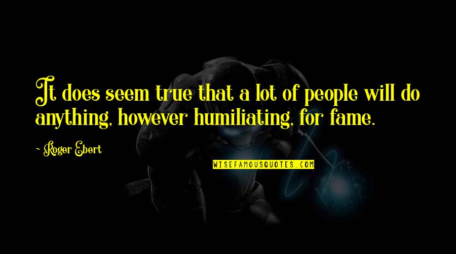 Evanescente Definicion Quotes By Roger Ebert: It does seem true that a lot of