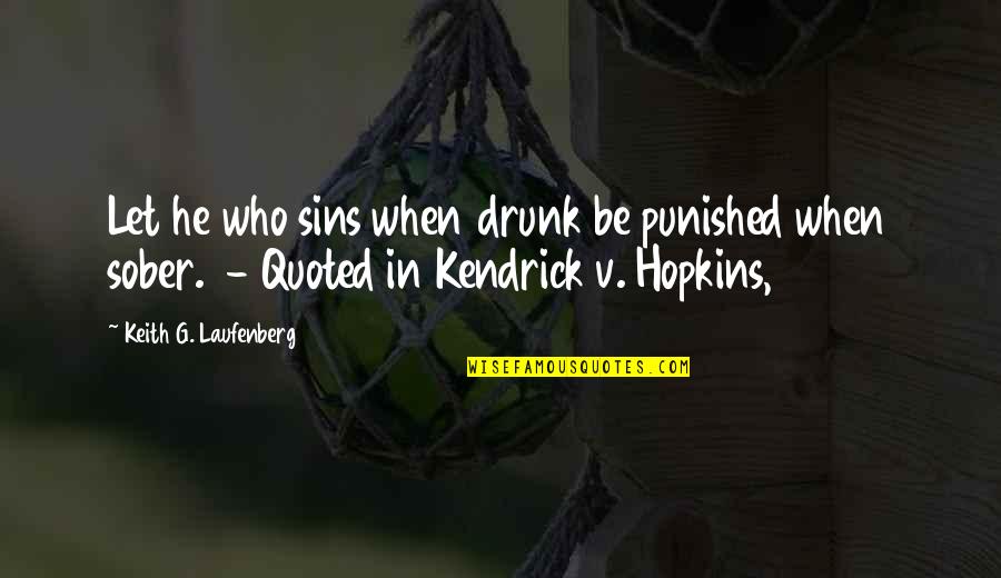 Evanescently Quotes By Keith G. Laufenberg: Let he who sins when drunk be punished