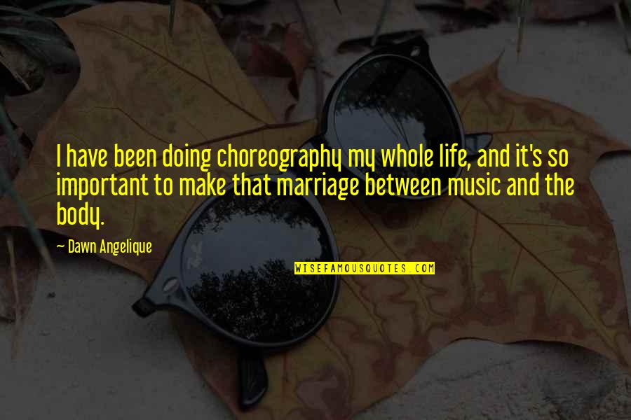 Evangelia Papageorge Quotes By Dawn Angelique: I have been doing choreography my whole life,