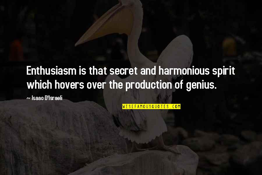 Evangelicalism Vs Fundamentalism Quotes By Isaac D'Israeli: Enthusiasm is that secret and harmonious spirit which Evangelicalism Vs Fundamentalism Quotes By Isaac D'Israeli: Enthusiasm is that secret and harmonious spirit which