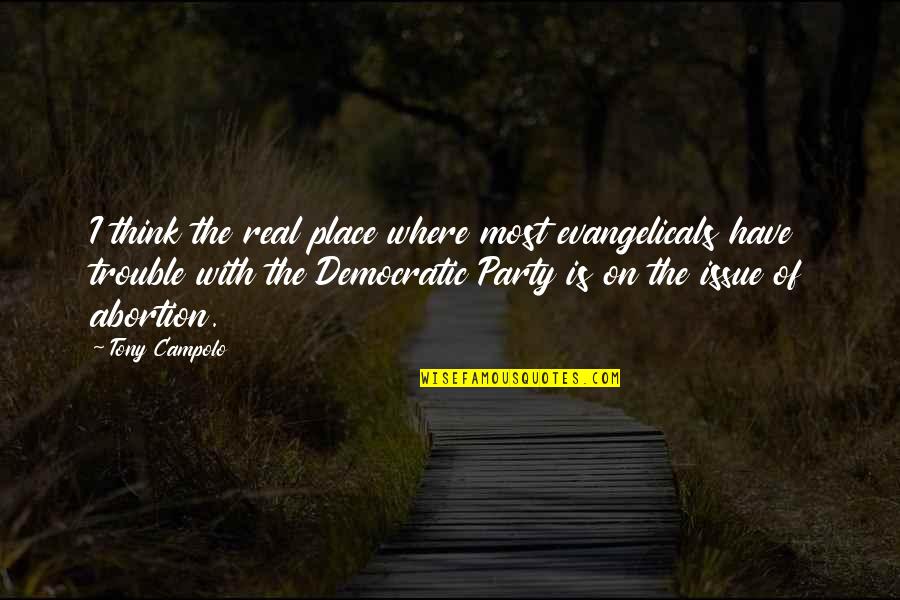Evangelicals Quotes By Tony Campolo: I think the real place where most evangelicals