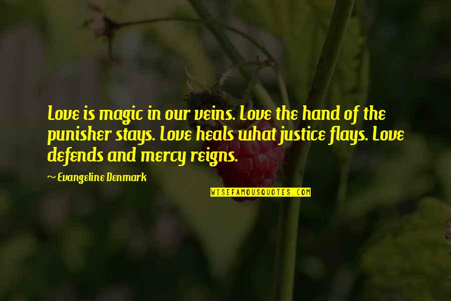 Evangeline Quotes By Evangeline Denmark: Love is magic in our veins. Love the