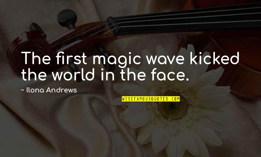 Evangeline St. Clare Quotes By Ilona Andrews: The first magic wave kicked the world in