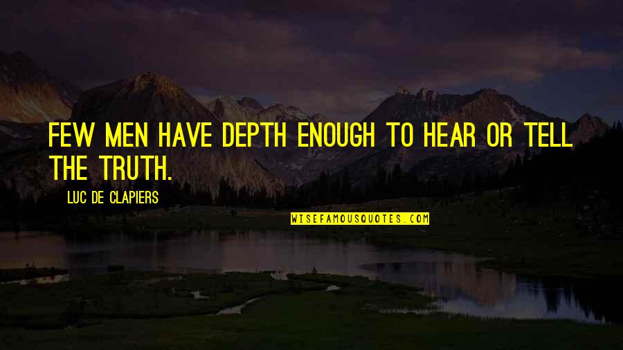 Evangelion 3 0 1 0 Quotes By Luc De Clapiers: Few men have depth enough to hear or Evangelion 3 0 1 0 Quotes By Luc De Clapiers: Few men have depth enough to hear or