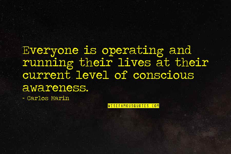 Evangelion Quotes By Carlos Marin: Everyone is operating and running their lives at