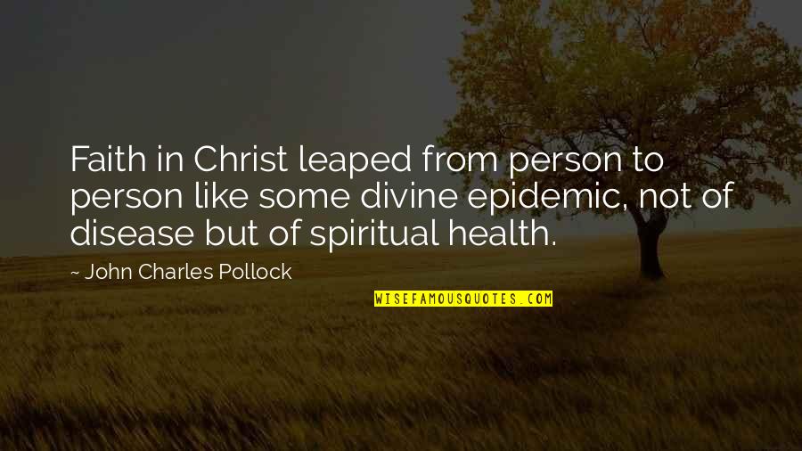 Evangelism Quotes By John Charles Pollock: Faith in Christ leaped from person to person