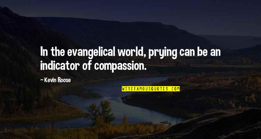 Evangelism Quotes By Kevin Roose: In the evangelical world, prying can be an