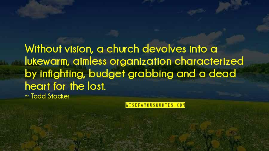 Evangelism Quotes By Todd Stocker: Without vision, a church devolves into a lukewarm,