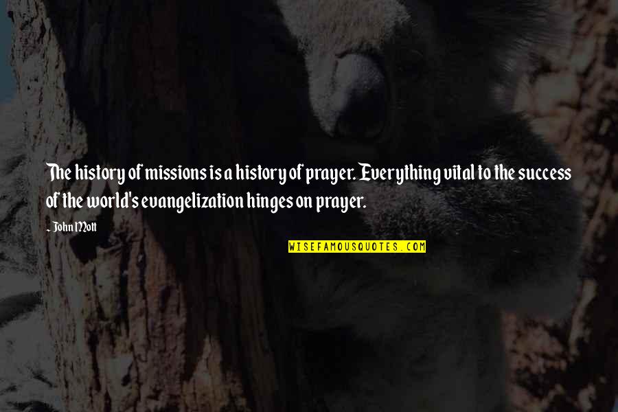 Evangelization Quotes By John Mott: The history of missions is a history of Evangelization Quotes By John Mott: The history of missions is a history of