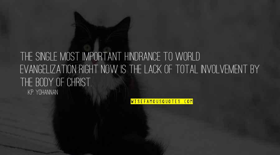Evangelization Quotes By K.P. Yohannan: The single most important hindrance to world evangelization