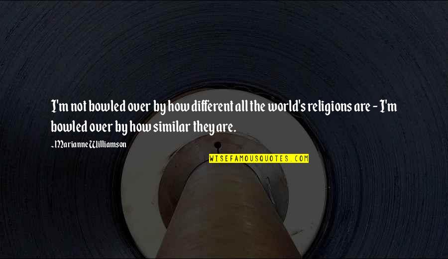 Evangelos Feed Quotes By Marianne Williamson: I'm not bowled over by how different all Evangelos Feed Quotes By Marianne Williamson: I'm not bowled over by how different all