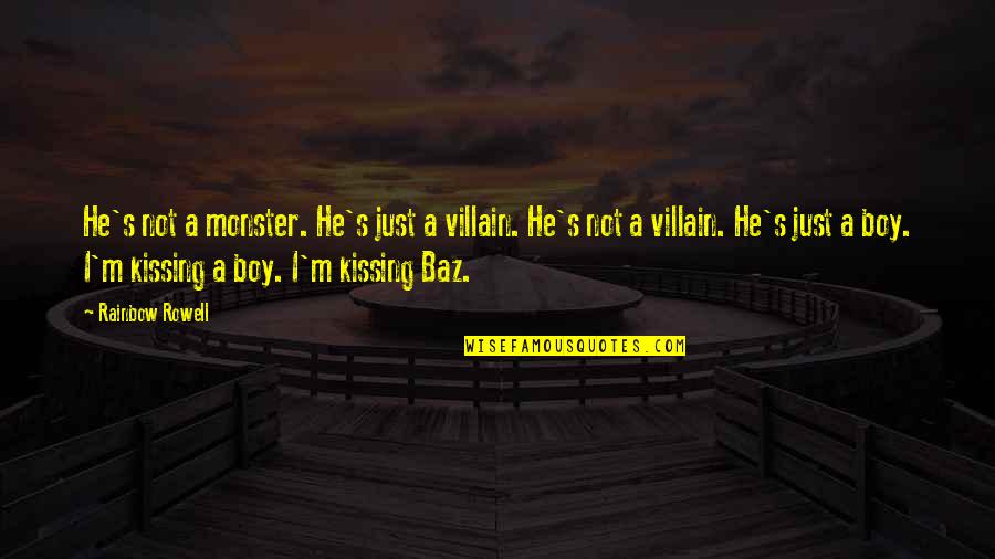 Evanishment Quotes By Rainbow Rowell: He's not a monster. He's just a villain.