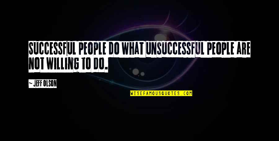 Evans Carlson Quotes By Jeff Olson: Successful people do what unsuccessful people are not