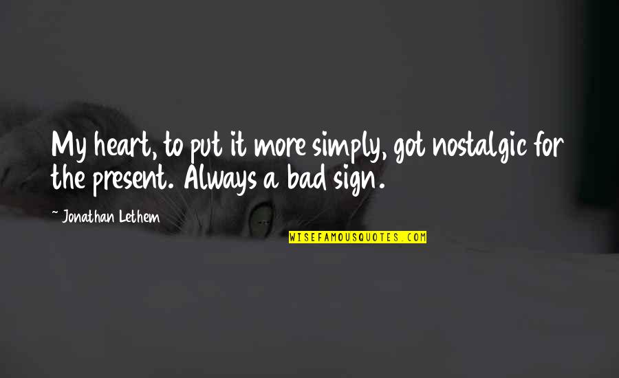 Evans Son Quotes By Jonathan Lethem: My heart, to put it more simply, got