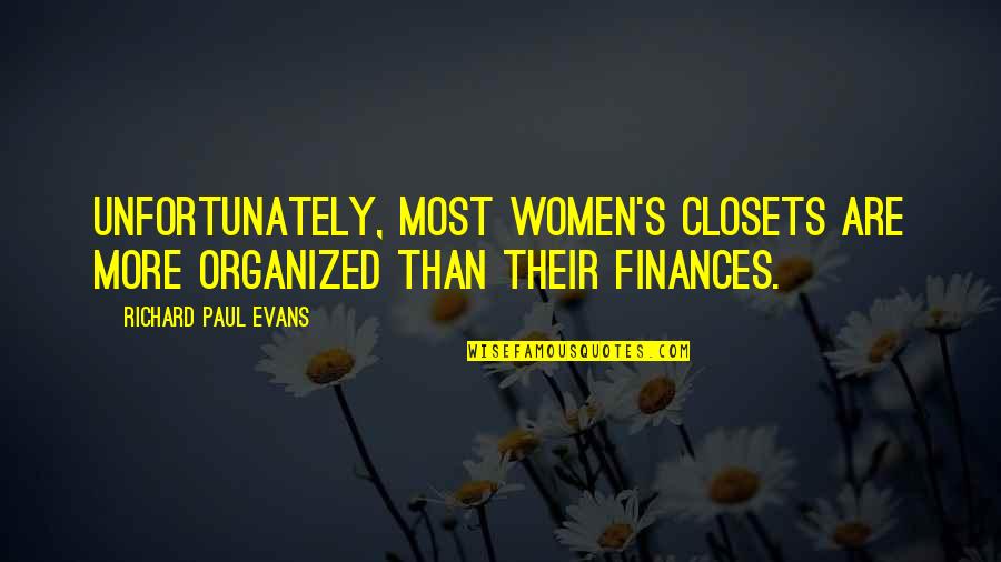 Evans's Quotes By Richard Paul Evans: Unfortunately, most women's closets are more organized than