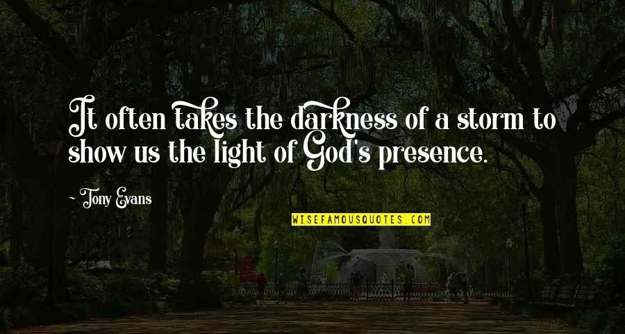 Evans's Quotes By Tony Evans: It often takes the darkness of a storm