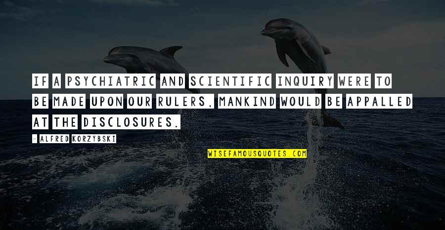 Evantec Quotes By Alfred Korzybski: If a psychiatric and scientific inquiry were to Evantec Quotes By Alfred Korzybski: If a psychiatric and scientific inquiry were to