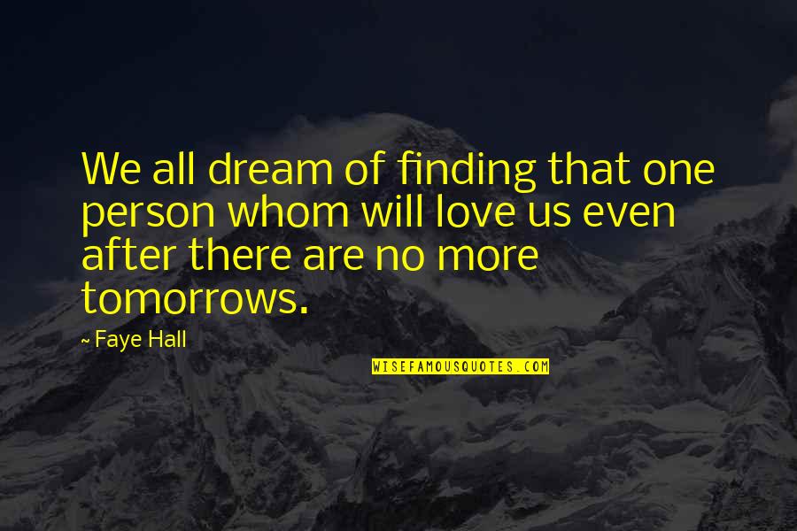 Evanton Post Quotes By Faye Hall: We all dream of finding that one person