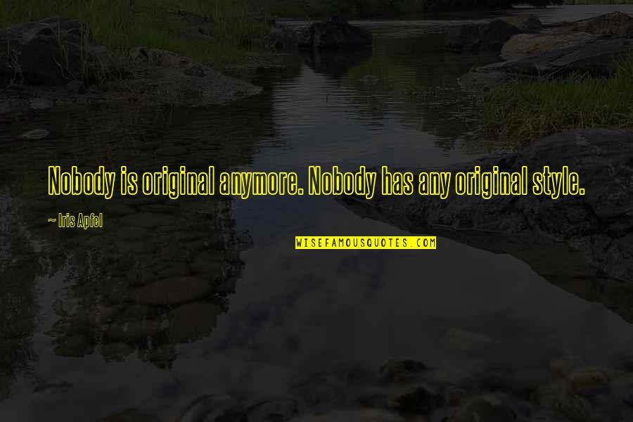 Evanton Post Quotes By Iris Apfel: Nobody is original anymore. Nobody has any original