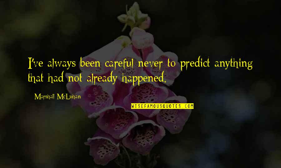 Evaporar Definicion Quotes By Marshall McLuhan: I've always been careful never to predict anything