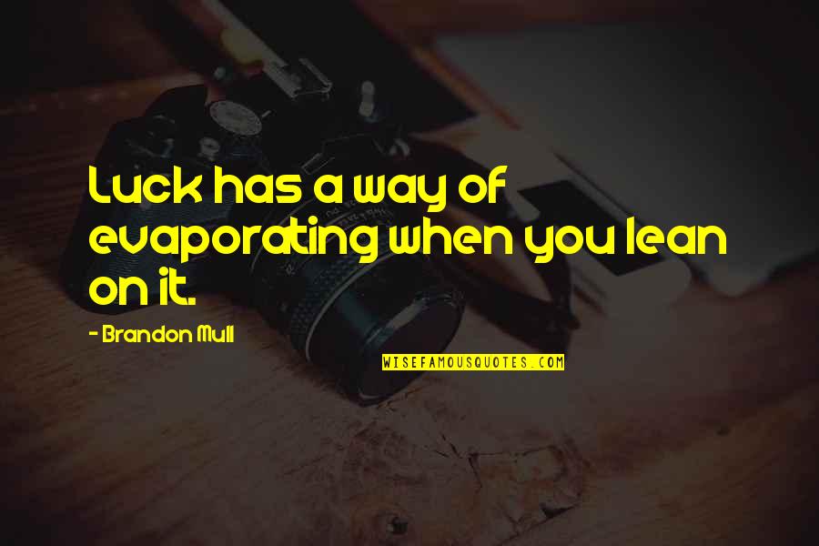 Evaporating Quotes By Brandon Mull: Luck has a way of evaporating when you