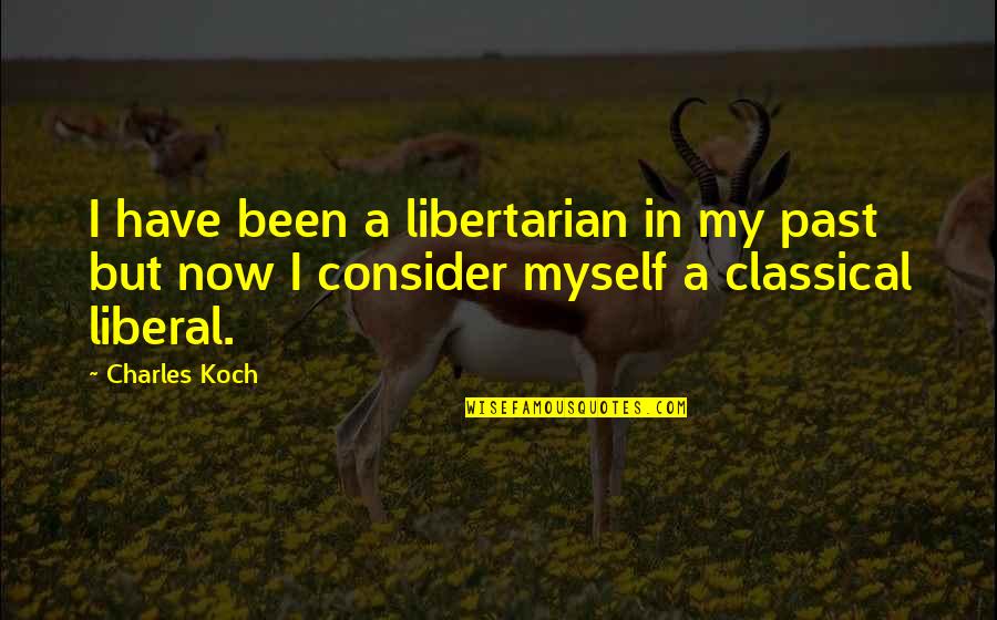 Evaporating Quotes By Charles Koch: I have been a libertarian in my past