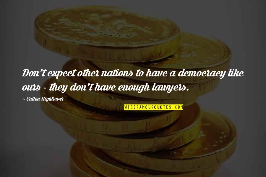 Evarista Inikori Quotes By Cullen Hightower: Don't expect other nations to have a democracy