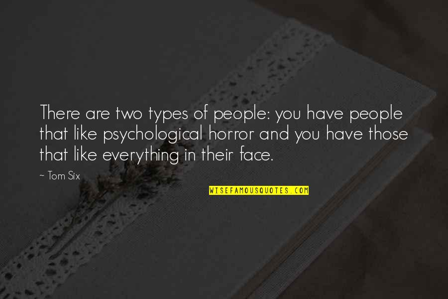 Evarista Inikori Quotes By Tom Six: There are two types of people: you have