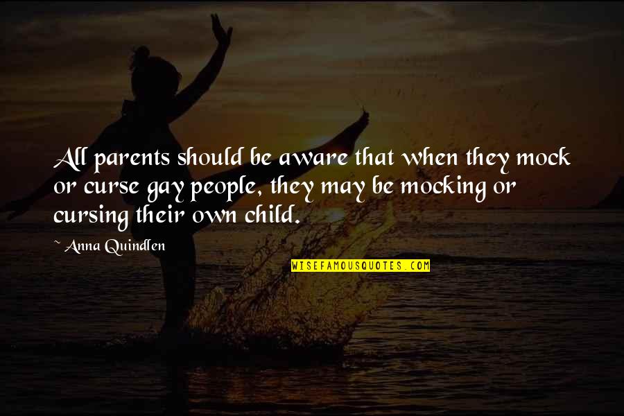 Evashevski And Harmon Quotes By Anna Quindlen: All parents should be aware that when they