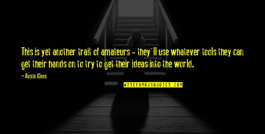 Evashevski And Harmon Quotes By Austin Kleon: This is yet another trait of amateurs -