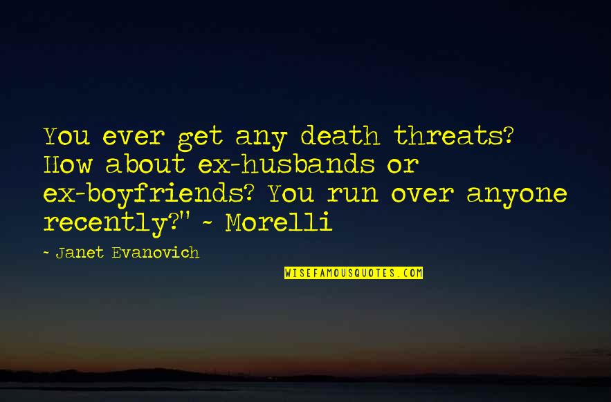 Evashevski And Harmon Quotes By Janet Evanovich: You ever get any death threats? How about