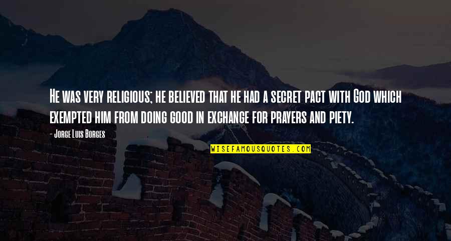 Evdokia Petrova Quotes By Jorge Luis Borges: He was very religious; he believed that he