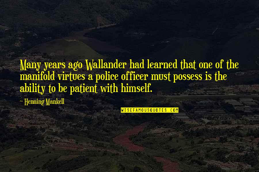 Evdoxia Darios Quotes By Henning Mankell: Many years ago Wallander had learned that one