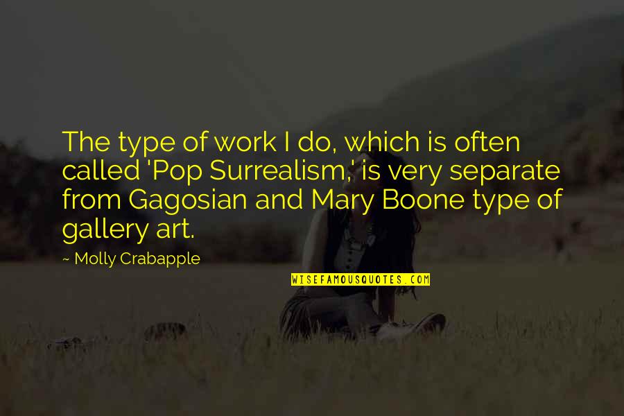Eve And Mavis Quotes By Molly Crabapple: The type of work I do, which is