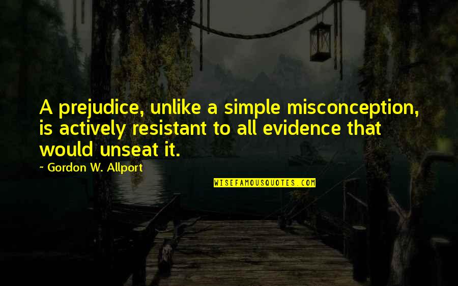 Eve And Temptation Quotes By Gordon W. Allport: A prejudice, unlike a simple misconception, is actively Eve And Temptation Quotes By Gordon W. Allport: A prejudice, unlike a simple misconception, is actively