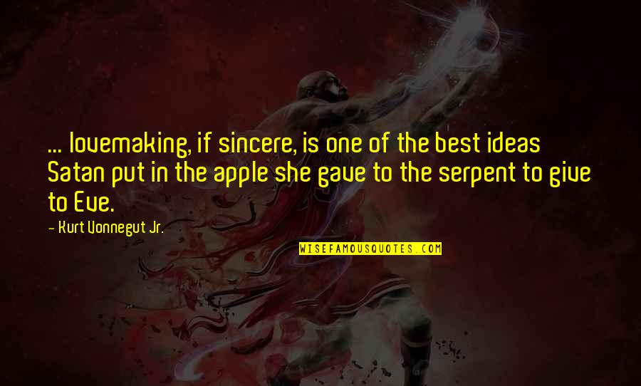 Eve And The Serpent Quotes By Kurt Vonnegut Jr.: ... lovemaking, if sincere, is one of the Eve And The Serpent Quotes By Kurt Vonnegut Jr.: ... lovemaking, if sincere, is one of the