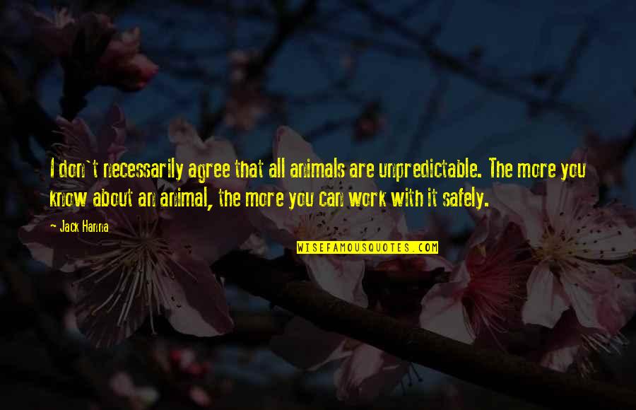 Eve Ensler I Am An Emotional Creature Quotes By Jack Hanna: I don't necessarily agree that all animals are