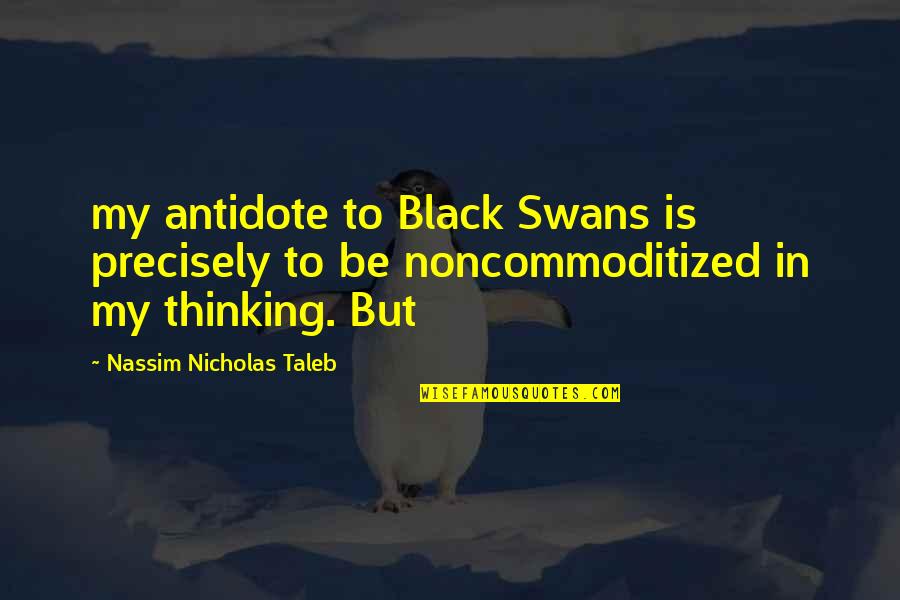 Eve Langlias Quotes By Nassim Nicholas Taleb: my antidote to Black Swans is precisely to Eve Langlias Quotes By Nassim Nicholas Taleb: my antidote to Black Swans is precisely to