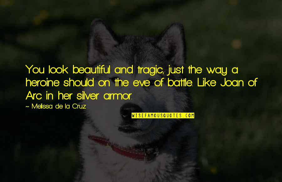 Eve Of Battle Quotes By Melissa De La Cruz: You look beautiful and tragic, just the way
