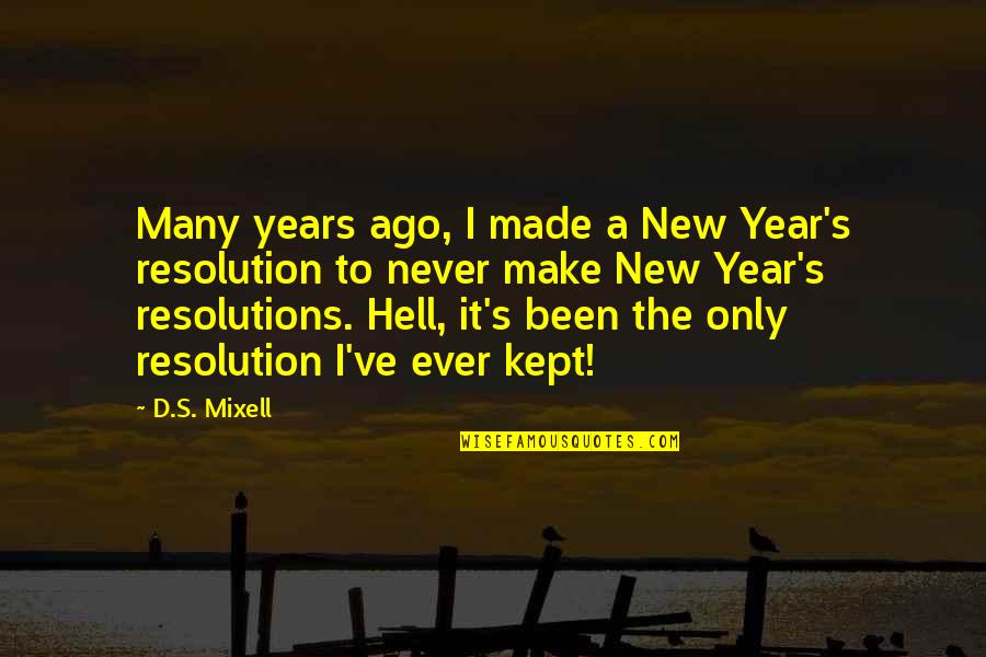 Eve Quotes By D.S. Mixell: Many years ago, I made a New Year's