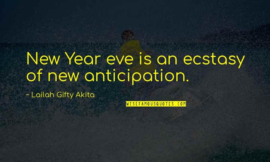 Eve Quotes By Lailah Gifty Akita: New Year eve is an ecstasy of new