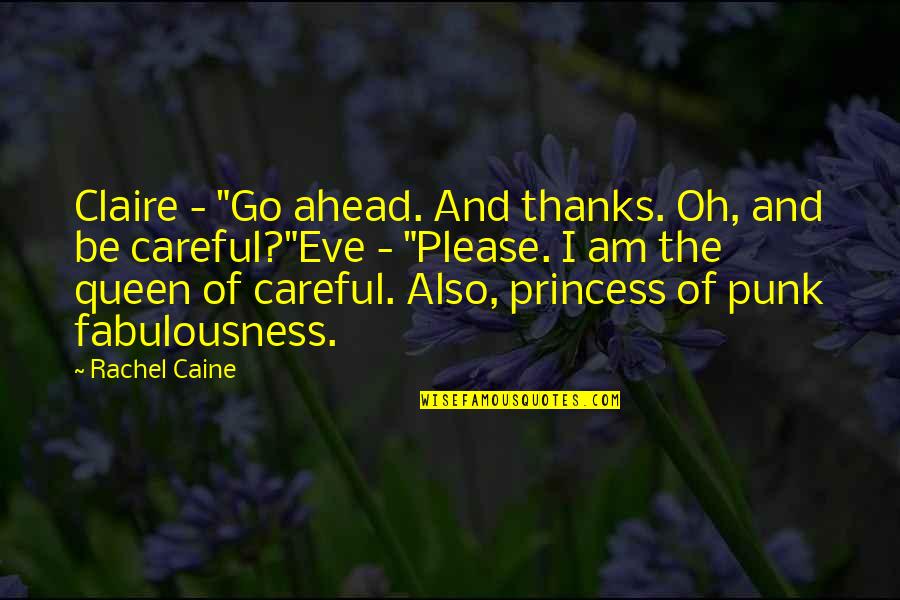 Eve Rosser Quotes By Rachel Caine: Claire - "Go ahead. And thanks. Oh, and