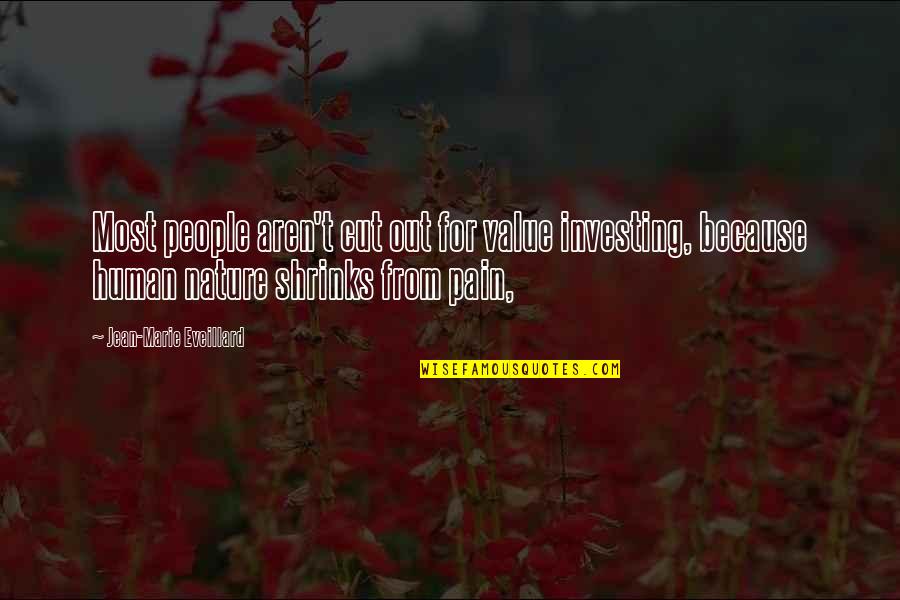 Eveillard Jean Marie Quotes By Jean-Marie Eveillard: Most people aren't cut out for value investing,